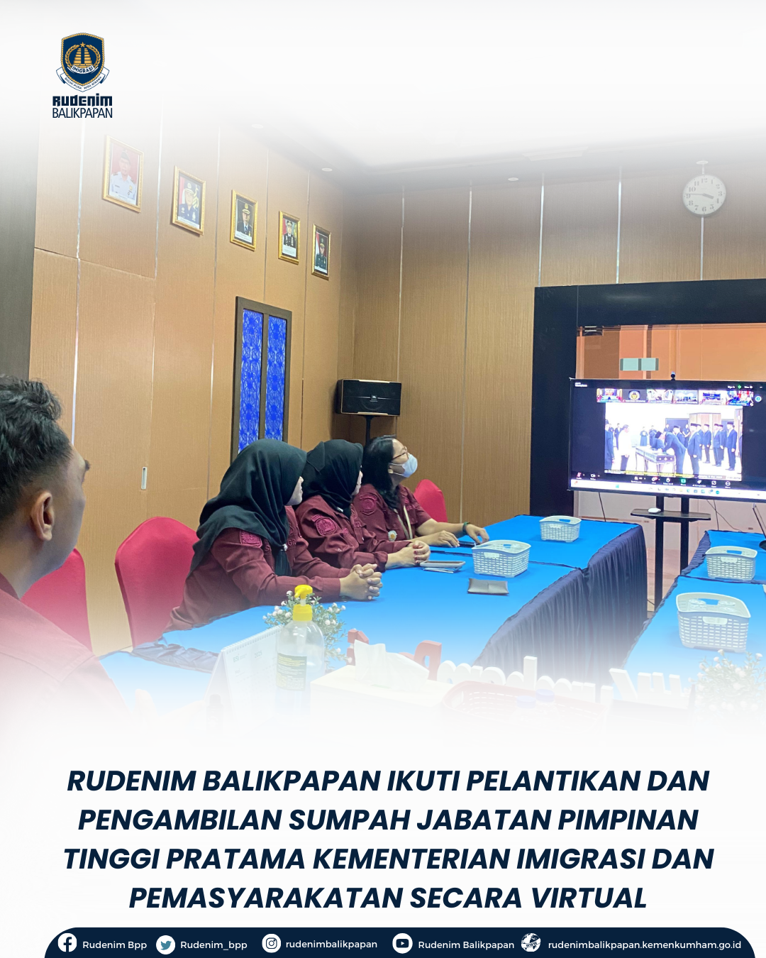 RUDENIM BALIKPAPAN IKUTI PELANTIKAN DAN PENGAMBILAN SUMPAH JABATAN PIMPINAN TINGGI PRATAMA KEMENTERIAN IMIGRASI DAN PEMASYARAKATAN SECARA VIRTUAL